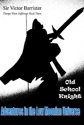 Things Were Different Back Then: Victor Old School Knight By Daniel Ray Steve...