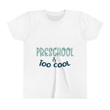 "Preschool is Too Cool" School Youth Short Sleeve Tee Various Sizes Colors