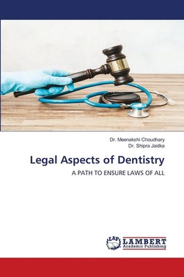 Legal Aspects of Dentistry A PATH TO ENSURE LAWS OF ALL Choudhary (u. a.) Buch