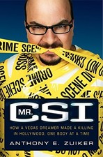 MR. CSI: HOW A VEGAS DREAMER MADE A KILLING IN HOLLYWOOD, By Anthony E. Zuiker