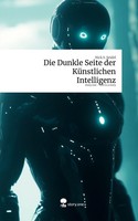 Die Dunkle Seite Der KüNstlichen Intelligenz. Life Is A Story - Story.One Nick S