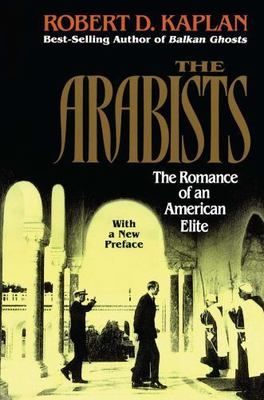 Arabists by Kaplan, Robert D.