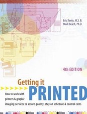 Getting It Printed by Mark Beach and Eric Kenly (2004, Trade Paperback)