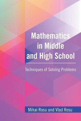 Mihai Rosu Vlad Rosu Mathematics in Middle and High School (Taschenbuch)