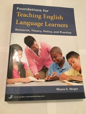 Foundations for Teaching English Language Learners: Research, Theory, Policy...