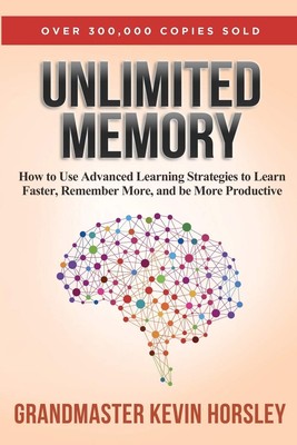 Unlimited Memory: How to Use Advanced Learning Strategies to Learn Faster, R...