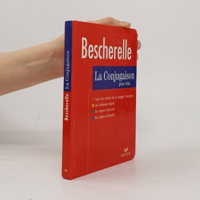 Bescherelle. La conjugaison pour tous. Dictionnaire de 12000 verbes |...