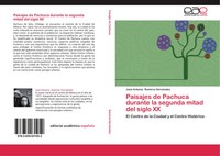 José Antonio RamíRez HernáNdez | Paisajes De Pachuca Durante La Segunda Mitad...
