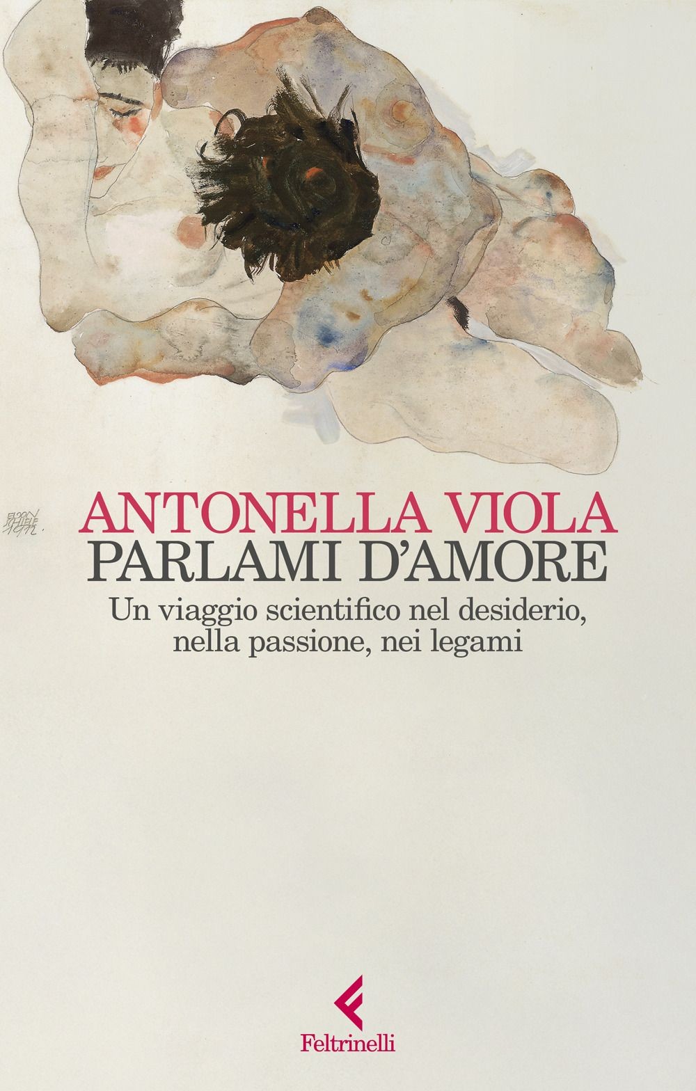 Libri Antonella Viola - Parlami D'amore. Un Viaggio Scientifico Nel Desiderio, N