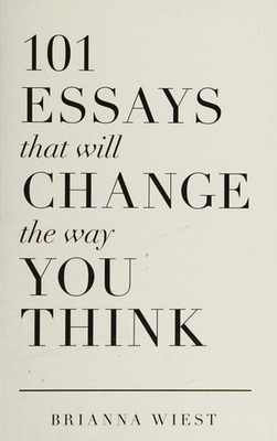 101 Essays That Will Change The Way You Think, Wiest, Brianna, Good Book