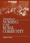 Orientation to Nursing in the Rural Community by Angeline Bushy (Paperback, 2000)