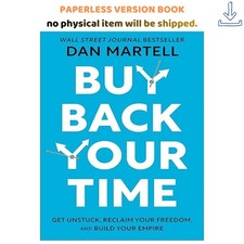 Buy Back Your Time: Get Unstuck, Reclaim Your...