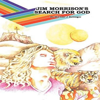 Jim Morrison's Search for God Michael J. Bollinger Paperback Auth