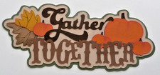 Sale Premade Paper Pieced Title for Scrapbooking, Gather Together