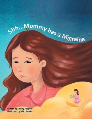 Shh... Mommy has a Migraine by Penny Teague (English) Paperback Book