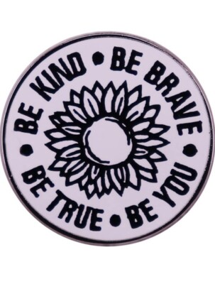 BE KIND BE BRAVE BE YOU BE TRUE Sunflower Lapel Pin (B)