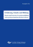 Seongdon Cho | Erfahrung, Glaube Und Bildung. Theorie Und Praxis Der...
