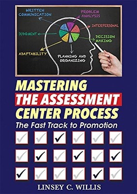 Mastering the Assessment Center Process: The Fast Track to Promotion