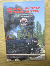 Rails to the Rim Milepost Guide To The Grand Canyon Railway By AL Richmond
