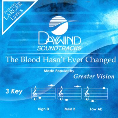 The Blood Hasn't Ever Changed - Greater Vision - Accompaniment Track