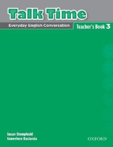 Talk Time Ser.: Talk Time 3 Teacher's Book by Susan Stempleski (2007 ...