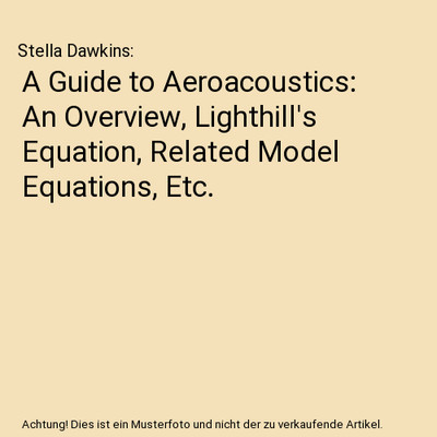 A Guide to Aeroacoustics: An Overview, Lighthill's Equation, Related Model Equat