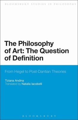 The Philosophy of Art: The Question of Definition: From Hegel to Post-Dantian Th