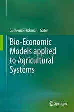 Modelos Bioeconómicos Aplicados a Sistemas Agrícolas por Guillermo Flichman (Inglés