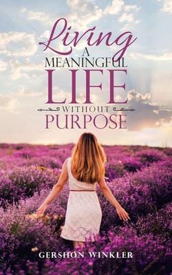 Gershon Winkler | Living a Meaningful Life Without Purpose | Taschenbuch (2018)