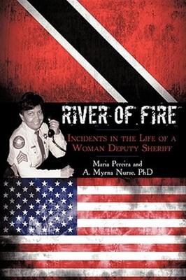 River of Fire : Incidents in the Life of a Woman Deputy Sheriff, Paperback by...