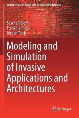 Modeling and Simulation of Invasive Applications and Architectures by Sascha Rol