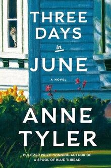 Three Days in June: A Novel von Tyler, Anne | Buch | Zustand gut