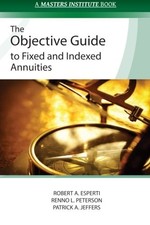 THE OBJECTIVE GUIDE TO FIXED AND INDEXED ANNUITIES By Robert A. Esperti & Renno