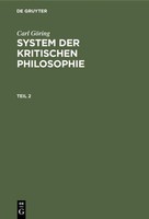 Carl GöRing: System Der Kritischen Philosophie. Teil 2 Carl GöRing