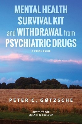 Peter C Gøtzsch Mental Health Survival Kit and Withdrawal from Psych (Paperback)