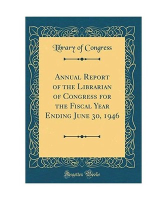 Annual Report of the Librarian of Congress for the Fiscal Year Ending June 30, 1