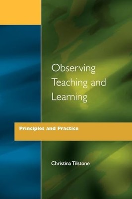 Observing Teaching and Learning: Principles an by Tilstone, Christina 1853463345