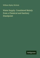 William Ripley Nichols | Water Supply. Considered Mainly From A Chemical And...