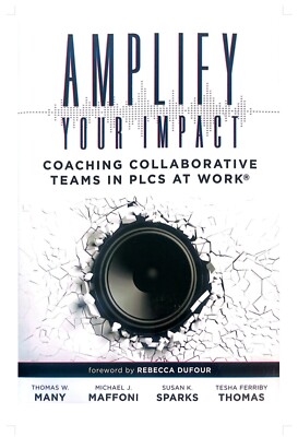 Amplify Your Impact Coaching Collaborative Teams in PLCS at Work