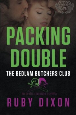 Packing Double: A Bedlam Butchers MC Romance: Volume 5 (The Motorcycle Clubs)-,