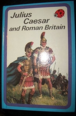 Julius Caesar and Roman Britain,L.Du Garde Peach
