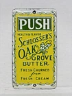 Vintage 7.25" x 4" Porcelain Schlosser's Oak Grove Butter Door Push Enamel Sign