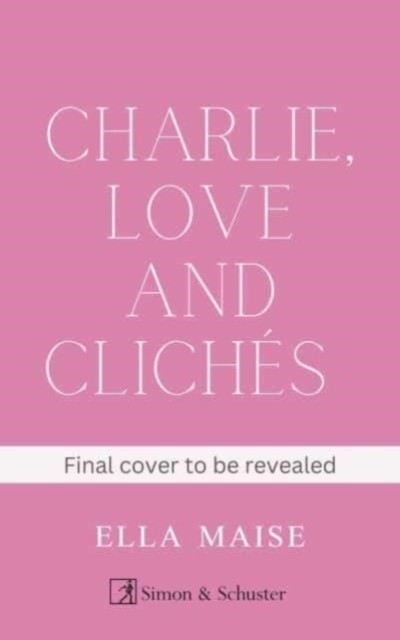 Charlie, Love and Cliches by Ella Maise (Paperback Book)