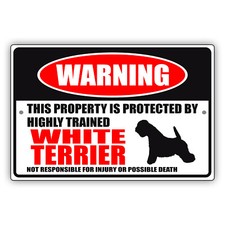 Warning This Property Is Protected By Trained White Terrier Aluminum Metal Sign