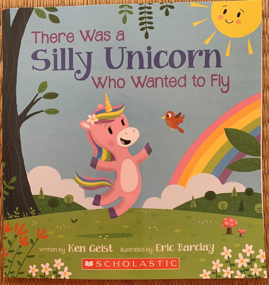 There Was A Silly Unicorn Who Wanted To Fly By Ken Geist