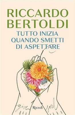 Riccardo Bertoldi Tutto inizia quando smetti di aspettare (Paperback)