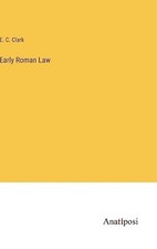 Early Roman Law by E.C. Clark Hardcover Book