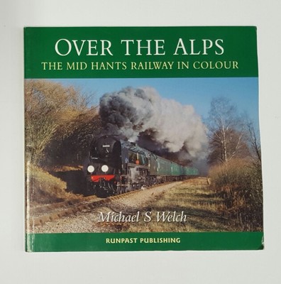 Over the Alps, The Mid Hants Railway in Colour Book