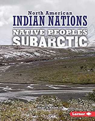 Native Peoples of the Subarctic Hardcover Stuart A. Kallen