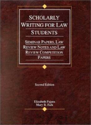 Scholarly Writing for Law Students: Seminar Papers, Law Review Notes, and - GOOD